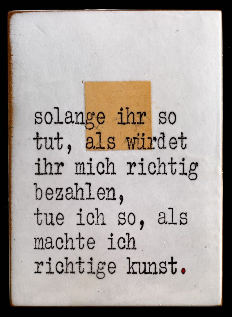 Farbunikat vom Künstler Jan M. Petersen. "solange ihr so tut, als würdet ihr mich richtig bezahlen, tue ich so, als machte ich richtige kunst."